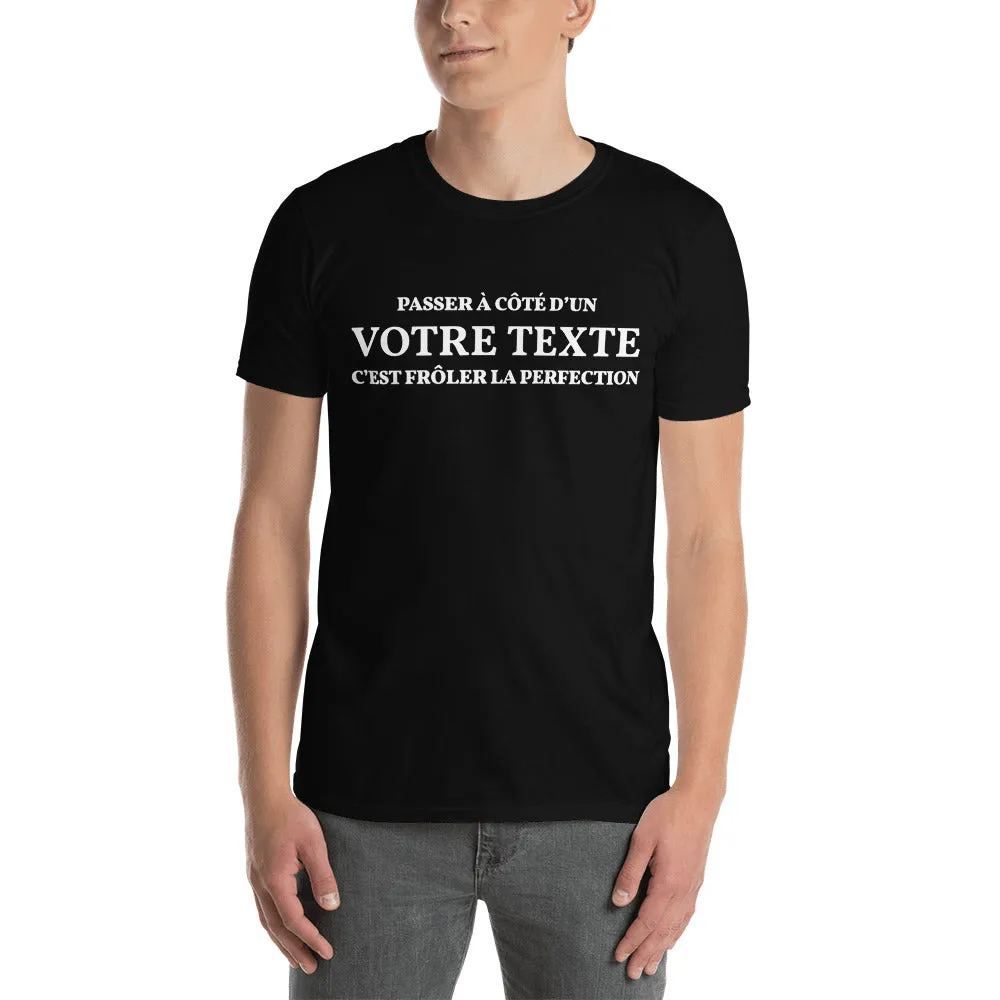 Passer à cté d'un VOTRE TEXTE - T-shirt standard à personnaliser